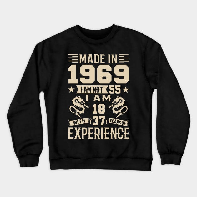 Made In 1969 I Am Not 55 I Am 18 With 37 Years Of Experience Crewneck Sweatshirt by Happy Solstice